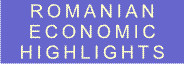 ROMANIAN ECONOMIC HIGHLIGHTS